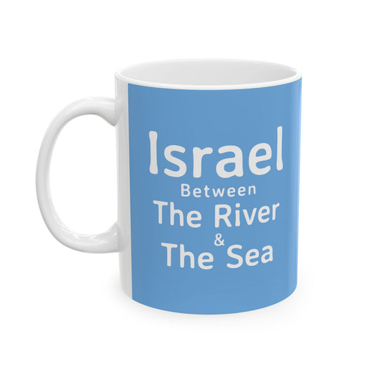 Israel - Between the River & the sea. Ceramic Mug, (11oz, 15oz)